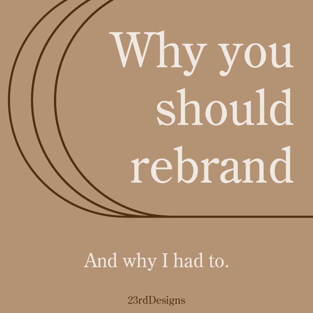 Why You Should Rebrand, and Why I Had To.